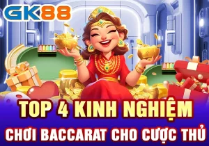 Top 4 kinh nghiệm chơi baccarat cho cược thủ