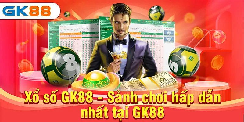 Xổ số GK88 - Sảnh chơi hấp dẫn nhất tại GK88