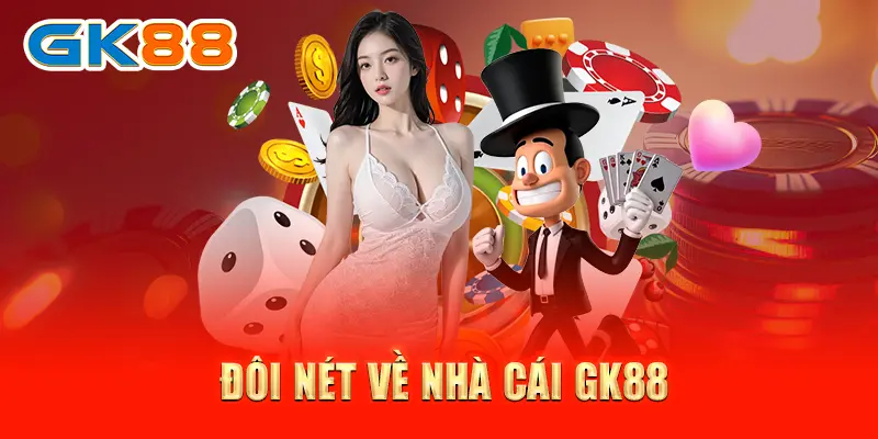 Đôi nét về nhà cái GK88