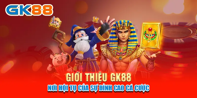 Giới thiệu GK88 - Nơi hội tụ của sự đỉnh cao cá cược