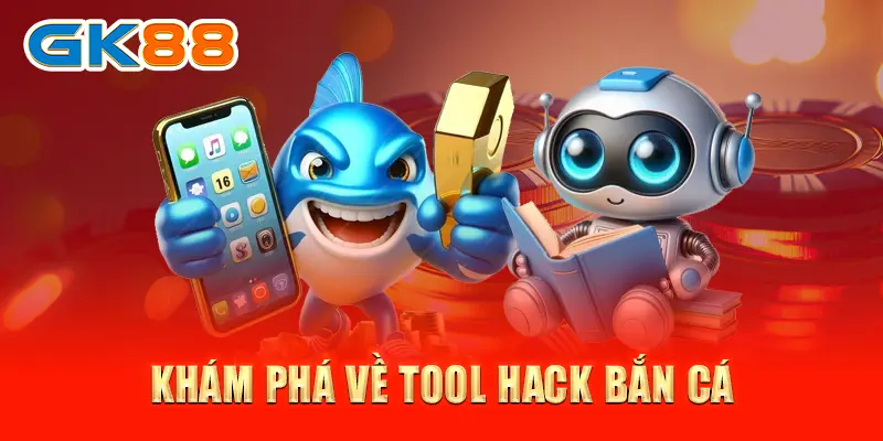 Khám phá về tool hack bắn cá