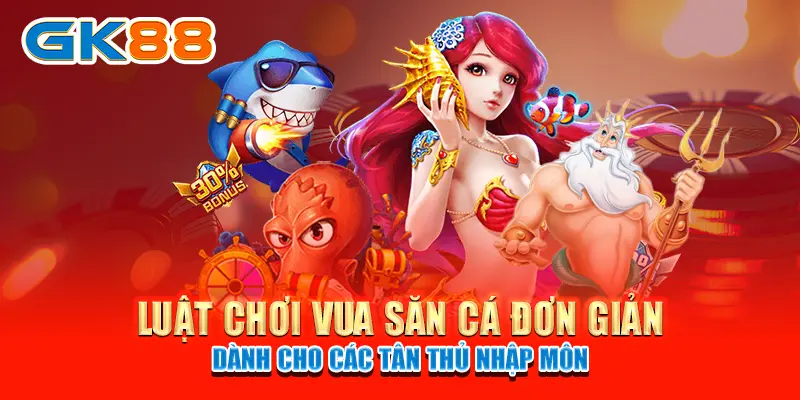 Luật chơi Vua Săn Cá đơn giản dành cho các tân thủ nhập môn