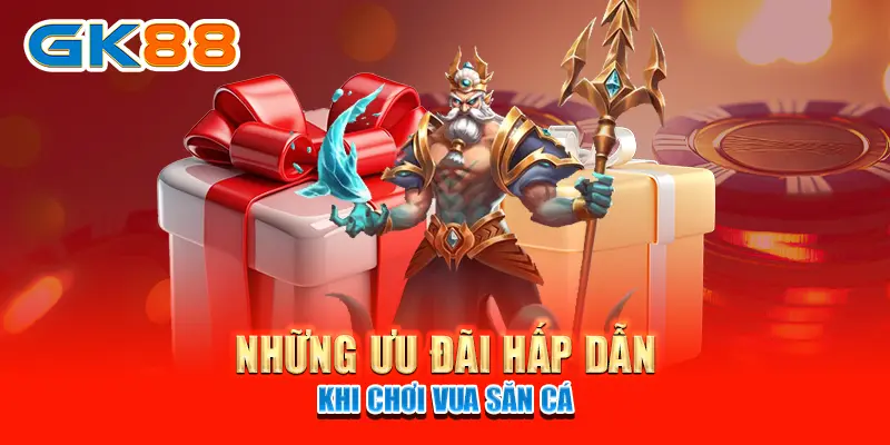 Những ưu đãi hấp dẫn khi chơi Vua Săn Cá